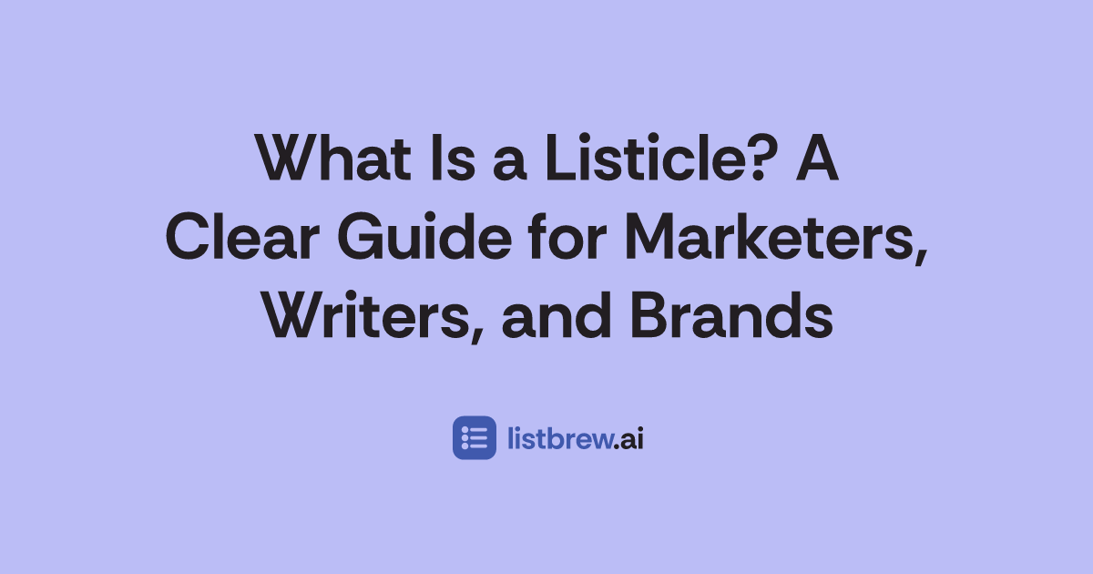 What Is a Listicle? A Clear Guide for Marketers, Writers, and Brands