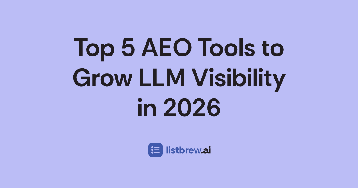 Top 5 AEO Tools to Grow LLM Visibility in 2026