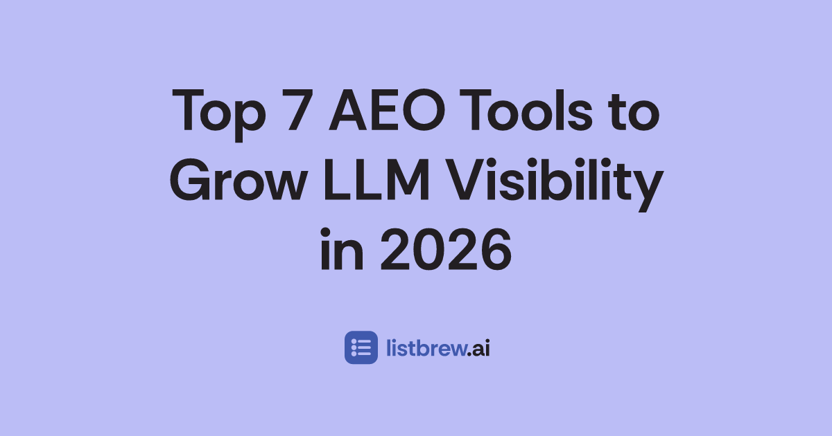 Top 7 AEO Tools to Grow LLM Visibility in 2026